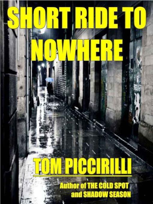 Title details for Short Ride to Nowhere by Tom Piccirilli - Available